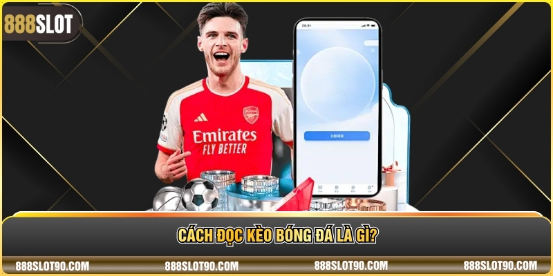 Cách đọc kèo bóng đá là gì?