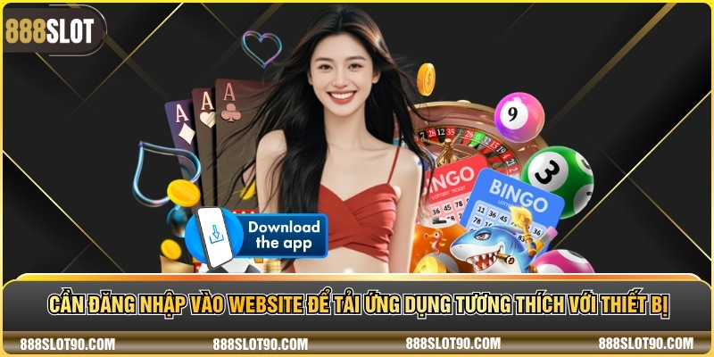 Cần đăng nhập vào website để tải ứng dụng tương thích với thiết bị