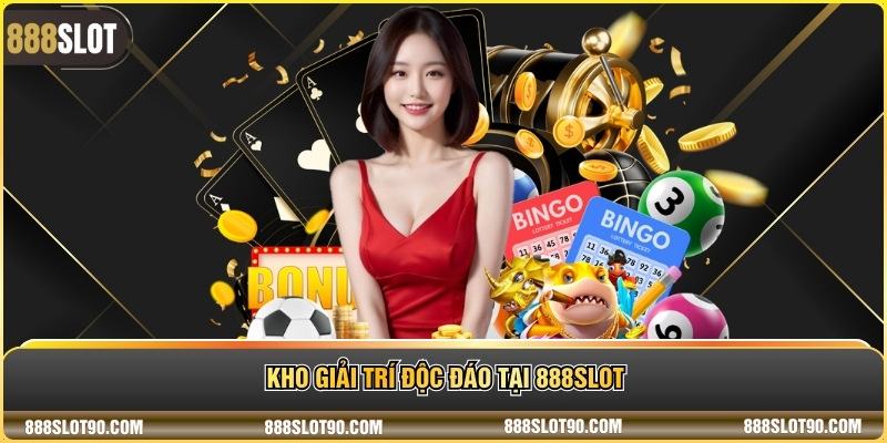 Kho giải trí độc đáo tại 888slot 
