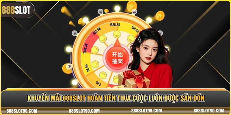 Khuyến mãi 888slot hoàn tiền thua cược luôn được săn đón