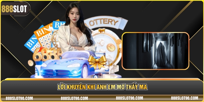 Lời khuyên khi anh em mơ thấy ma