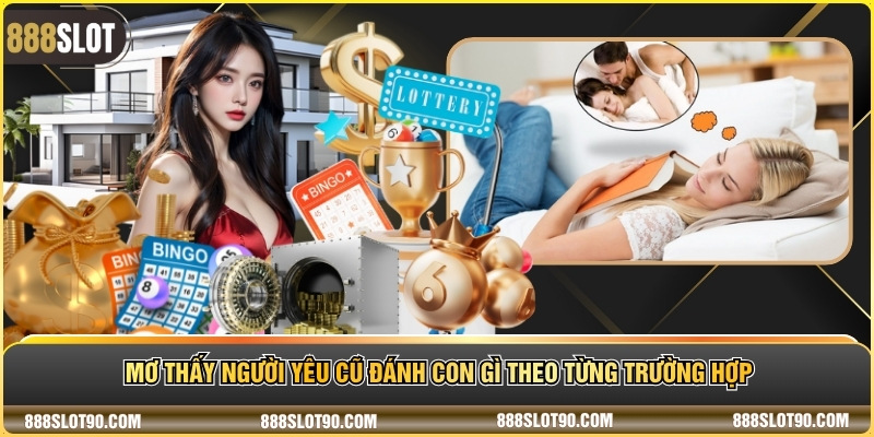 Mơ thấy người yêu cũ đánh con gì theo từng trường hợp