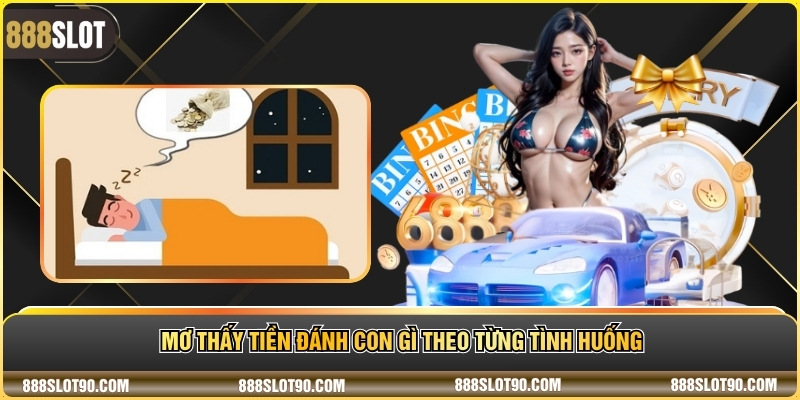 Mơ thấy tiền đánh con gì theo từng tình huống
