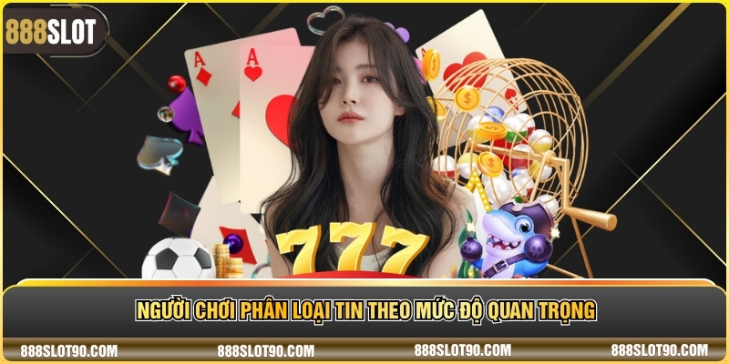 Người chơi phân loại tin theo mức độ quan trọng