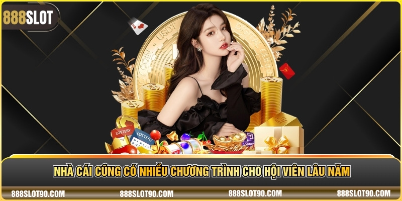 Nhà cái cũng có nhiều chương trình cho hội viên lâu năm