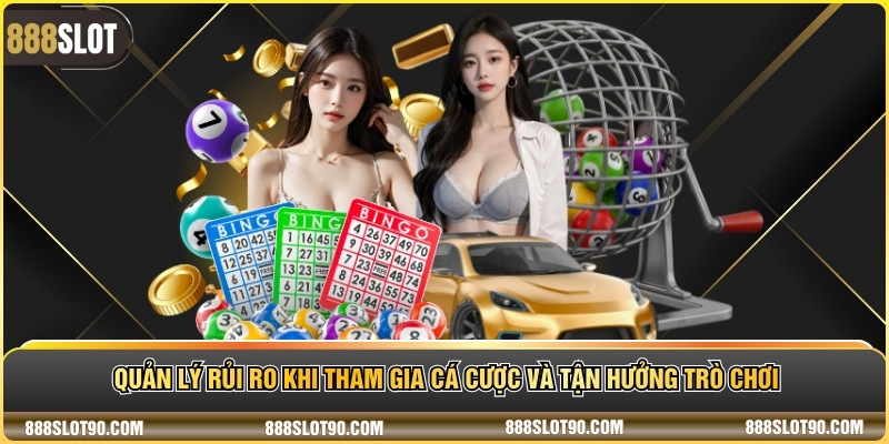 Quản lý rủi ro khi tham gia cá cược và tận hưởng trò chơi