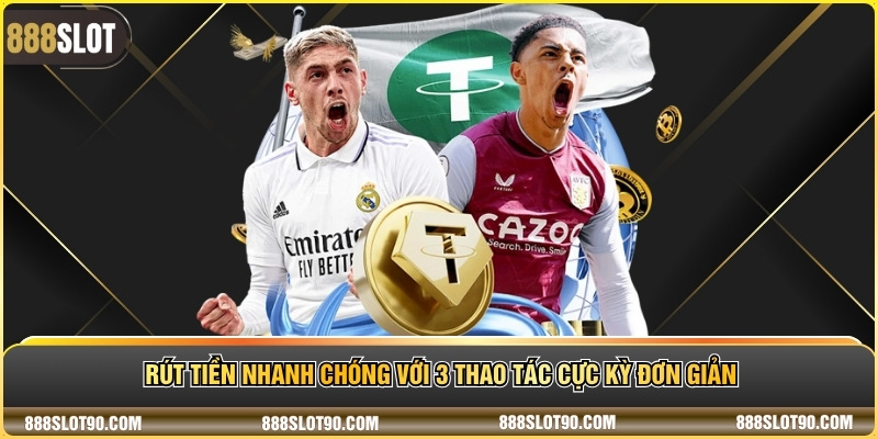 Rút tiền nhanh chóng với 3 thao tác cực kỳ đơn giản