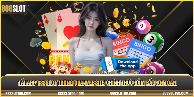 Tải app 888slot thông qua website chính thức đảm bảo an toàn