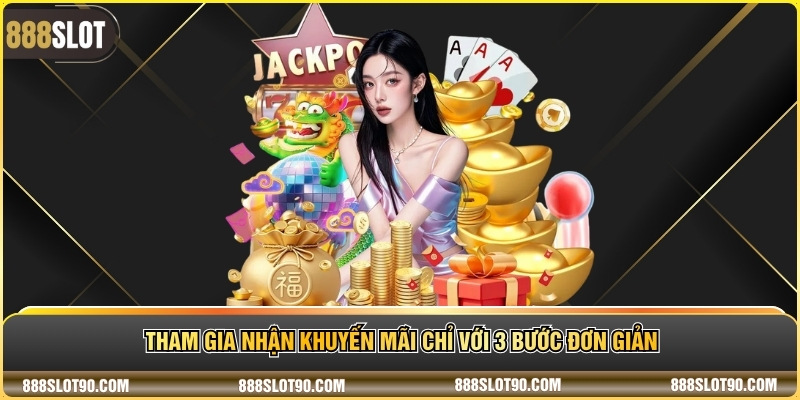 Tham gia nhận khuyến mãi chỉ với 3 bước đơn giản