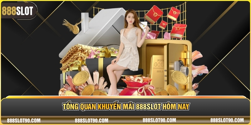 Tổng quan khuyến mãi 888slot hôm nay