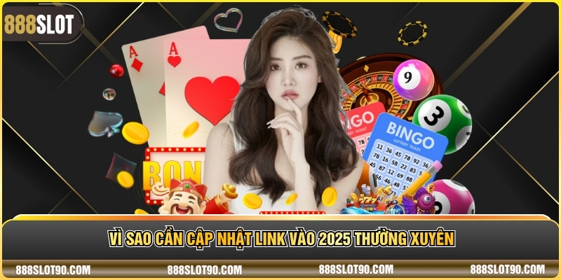 Vì sao cần cập nhật link vào 2025 thường xuyên