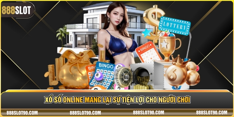 Xổ số online mang lại sự tiện lợi cho người chơi